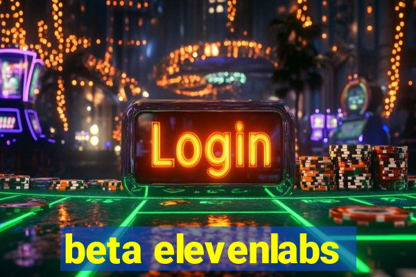 beta elevenlabs